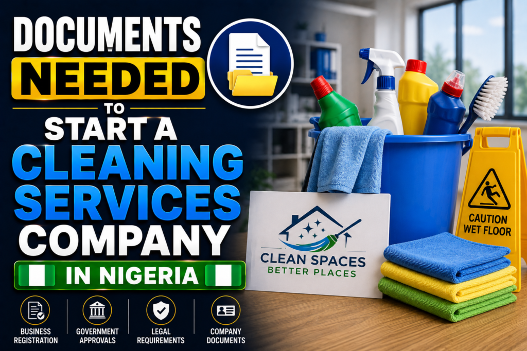 Discover the documents needed to start a cleaning services company in Nigeria, including CAC registration, tax documents, permits, and essential business setup requirements.